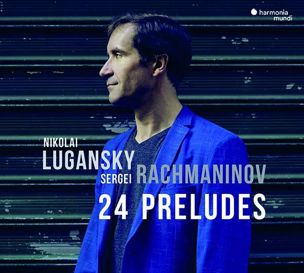 Sergei Rachmaninow. 24 Preludes :: Nikolai Lugansky (Klavier) ::