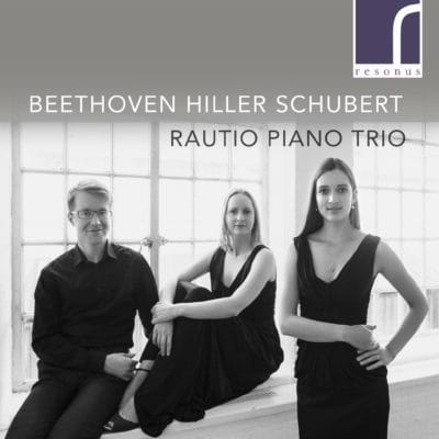Mehr über den Artikel erfahren Ludwig van Beethoven / Ferdinand Hiller / Franz Schubert: Piano Trios | Rautio Piano Trio