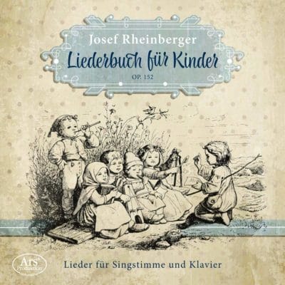 Mehr über den Artikel erfahren Josef Rheinberger: Liederbuch für Kinder op. 152
