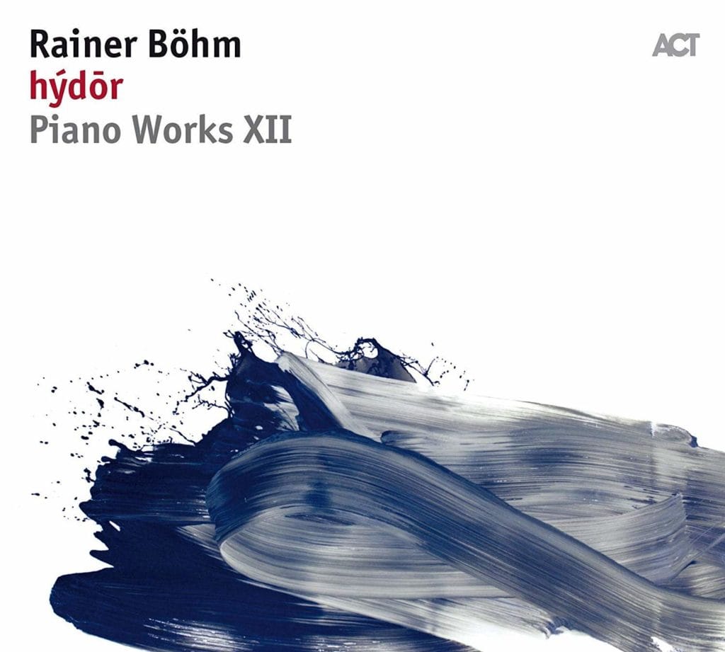 Rainer Böhm: Hýdōr (Piano Works XII)