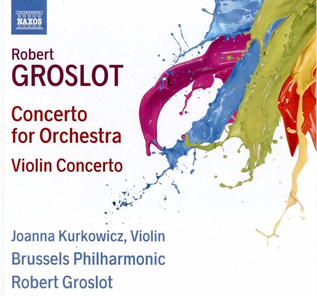 Robert Groslot: Concerto for Orchestra, Violin Concerto