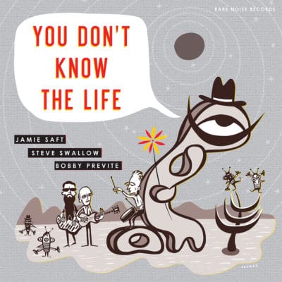 Mehr über den Artikel erfahren Jamie Saft: You Don’t Know the Life [2019]