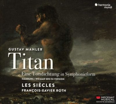 Mehr über den Artikel erfahren Gustav Mahler: Titan. Eine Tondichtung in Symphonieform – Les Siècles, François-Xavier Roth