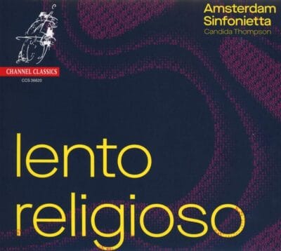 Mehr über den Artikel erfahren Lento religioso – Amsterdam Sinfonietta / Candida Thompson
