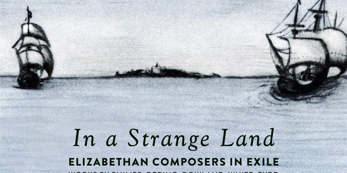 In a Strange Land / Ensemble Stile Antico