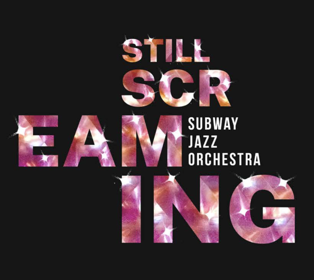 Subway Jazz Orchestra: Still Screaming