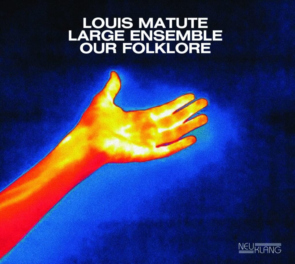 Louis Matute Large Ensemble – Our Folklore