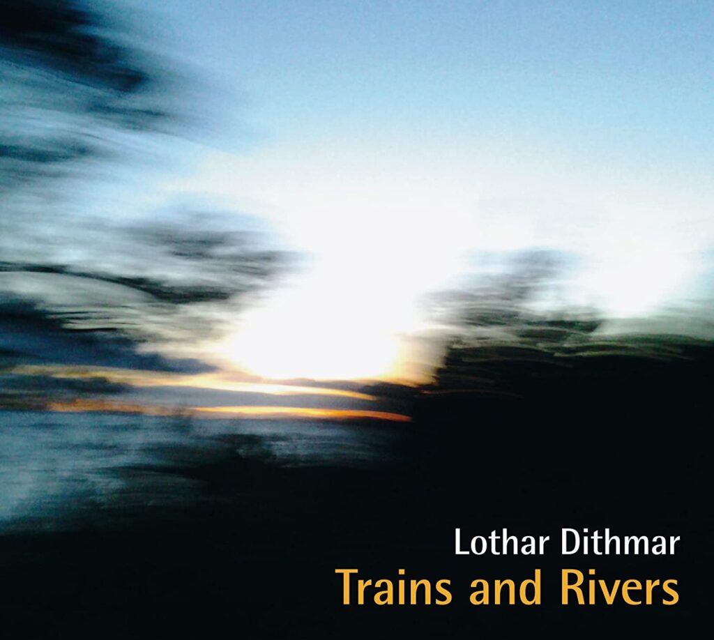 Lothar Dithmar: Trains and Rivers