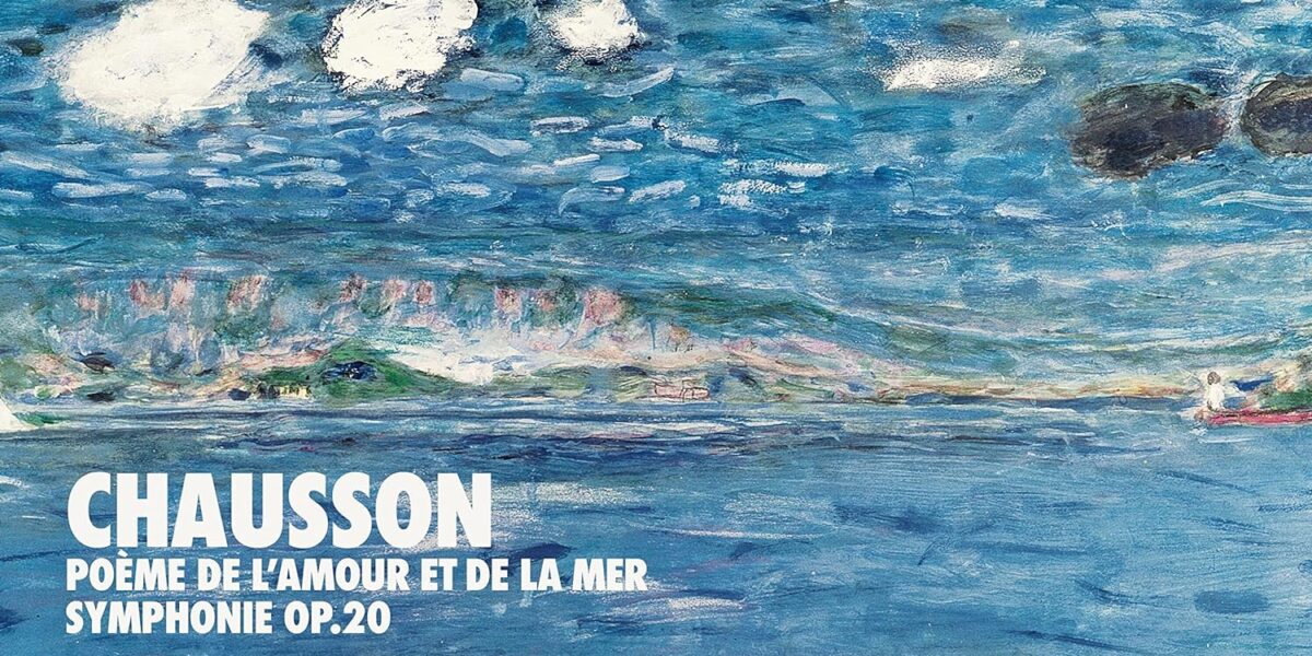 Chausson / Poème de l’amour et de la mer