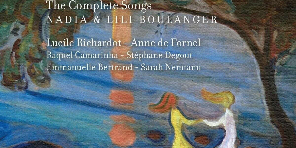 Nadia & Lili Boulanger / Lucile Richardot