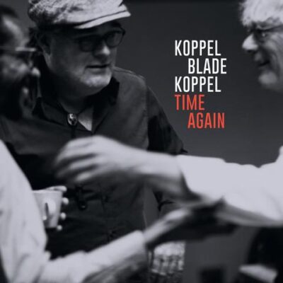 Mehr über den Artikel erfahren Koppel/Blade/Koppel – Time Again