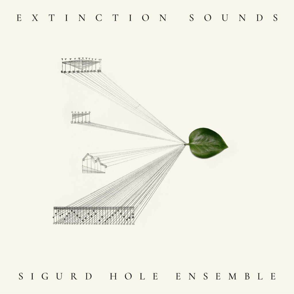 Sigurd Hole Ensemble – Extinction Sounds