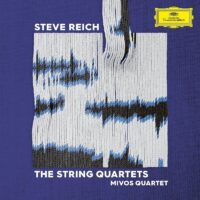 Steve Reich – Mivos Quartet