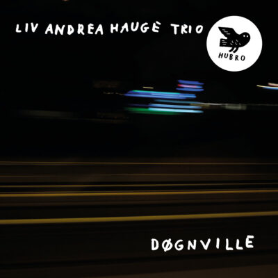 Mehr über den Artikel erfahren Liv Andrea Hauge Trio – Døgnville
