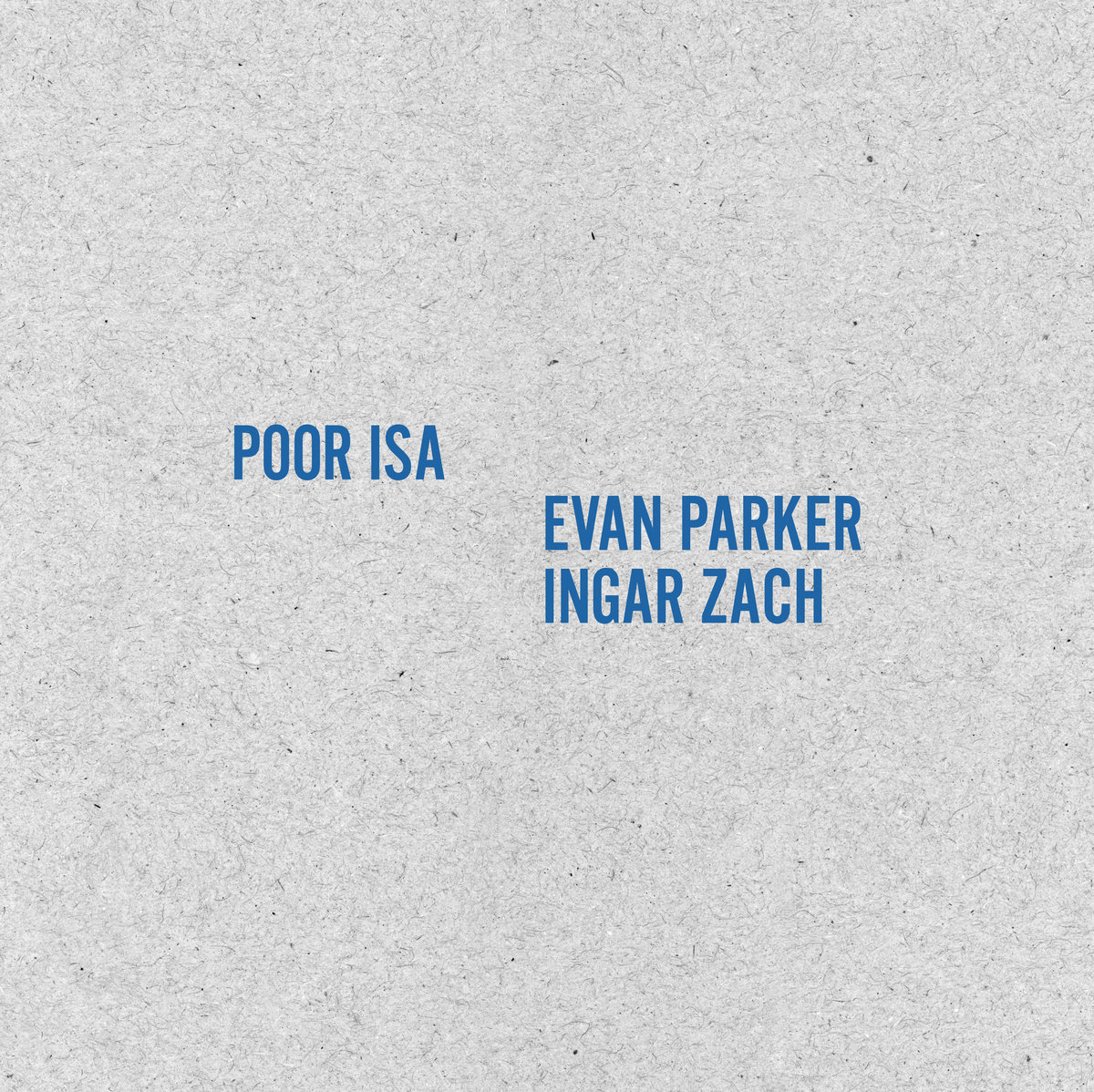 Mehr über den Artikel erfahren Poor Isa + Evan Parker/Ingar Zach