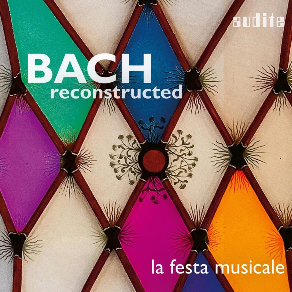 Bach reconstructed – le fessta musicale
